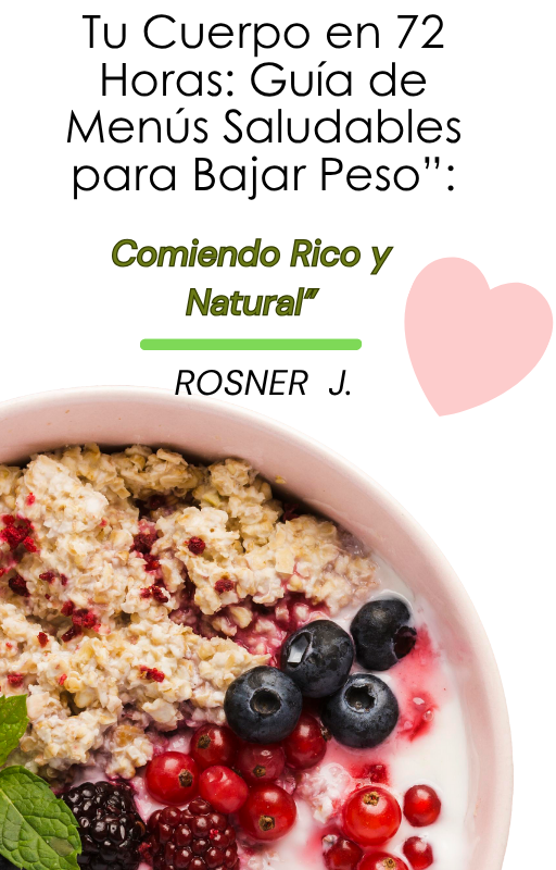 Tu Cuerpo en 72 Horas: Guía de Menús Saludables para Bajar Peso”